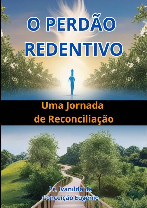 O Perdão Redentivo | Ivanildo Da Conceição Eugênio
