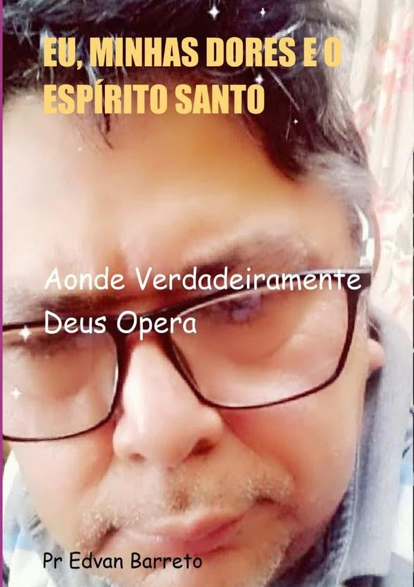 Eu, Minhas Dores E O Espírito Santo | Pr Edvan Barreto