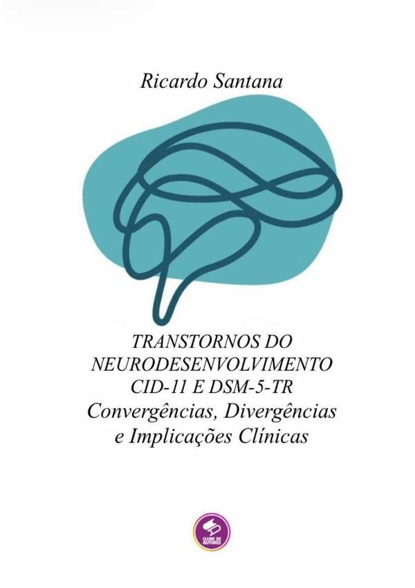 Transtornos Do Neurodesenvolvimento Cid-11 E Dsm-5-tr | Ricardo Santana