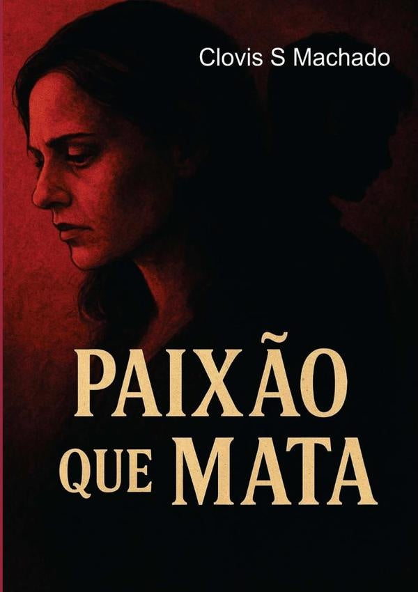Paixão Que Mata | Clovis S. Machado