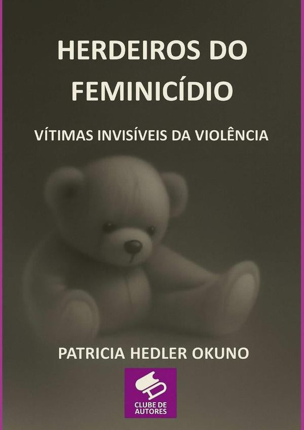 Herdeiros Do Feminicídio | Patricia Hedler Okuno