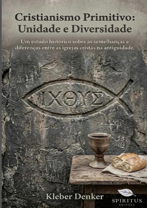 Cristianismo Primitivo: Unidade E Diversidade | Kleber Denker