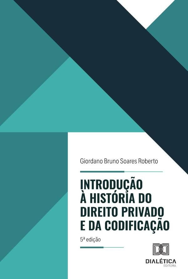 Introdução À História Do Direito Privado E Da Codificação | Giordano Bruno Soares Roberto