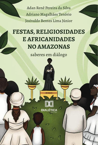 Festas, Religiosidades E Africanidades No Amazonas | Bentes Lima Júnior, Magalhães Tenório y otros