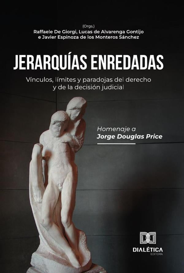 Jerarquías enredadas: vínculos, límites y paradojas del derecho y de la decisión judicial | Lucas de Alvarenga Gontijo