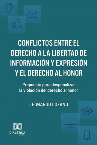 Conflictos entre el derecho a la libertad de información y expresión y el derecho al honor | Leonardo Lozano Rodriguez