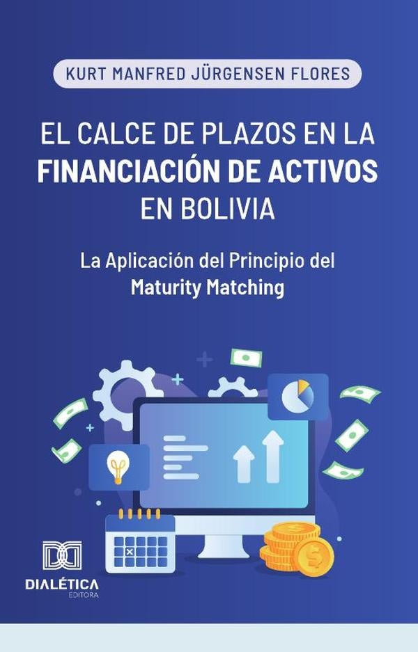 El Calce de Plazos en la Financiación de Activos en Bolivia | Kurt Manfred Jürgensen Flores