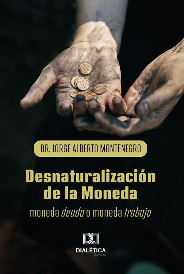 Desnaturalización de la Moneda | Jorge Alberto Montenegro