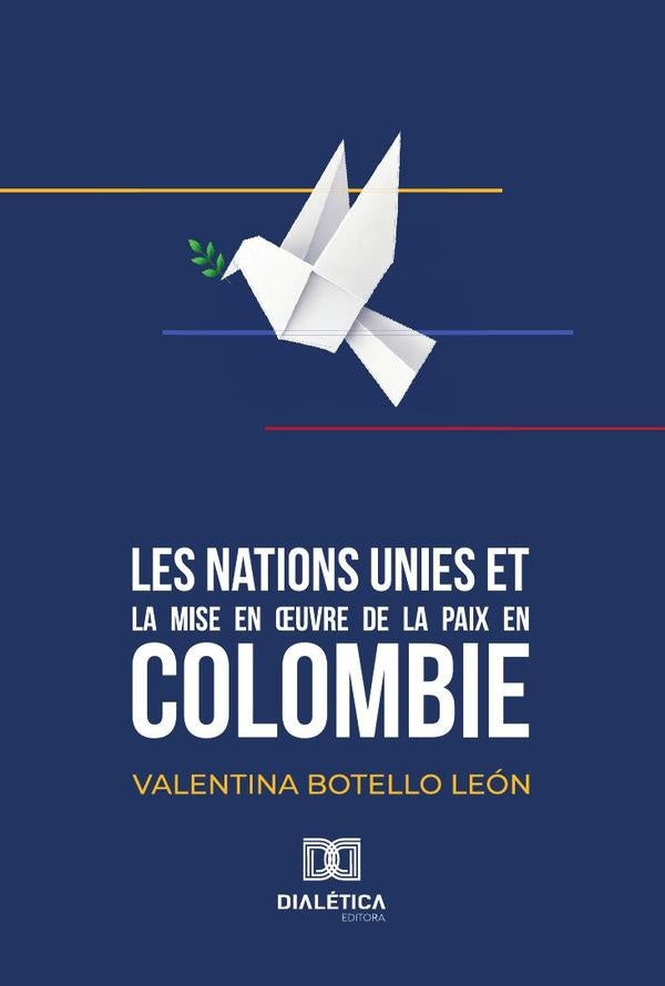 Les Nations Unies et la mise en uvre de la paix en Colombie | Valentina Botello León