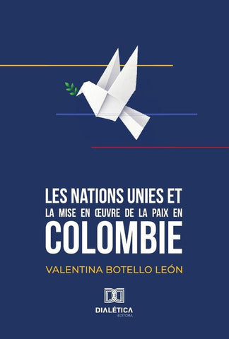 Les Nations Unies et la mise en uvre de la paix en Colombie | Valentina Botello León