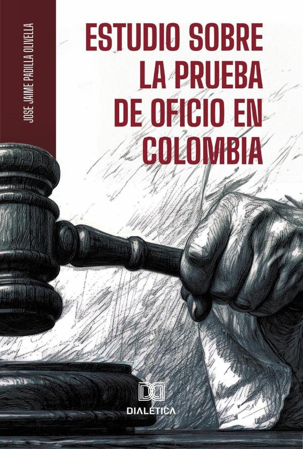 Estudio sobre la Prueba de Oficio en Colombia | Jose Jaime Padilla Olivella