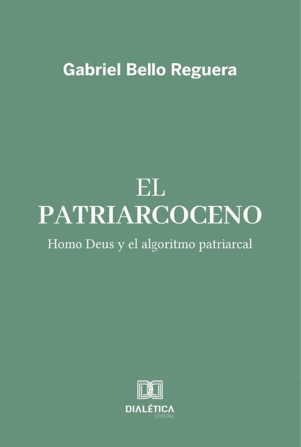 El Patriarcoceno | Gabriel Bello  Reguera