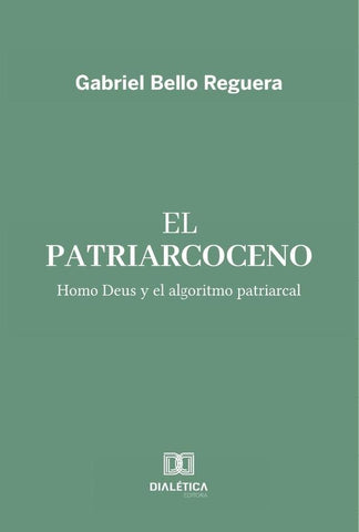 El Patriarcoceno | Gabriel Bello  Reguera
