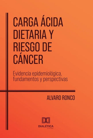 Carga Ácida Dietaria y Riesgo de Cáncer | Alvaro  Ronco