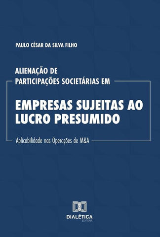 Alienação de Participações Societárias em Empresas Sujeitas ao Lucro Presumido | Paulo César da  Silva Filho
