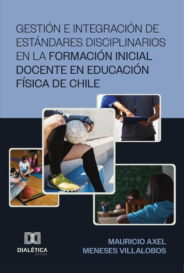 Gestión e Integración de Estándares Disciplinarios en la Formación Inicial Docente en Educación Físi | Mauricio Axel Meneses  Villalobos