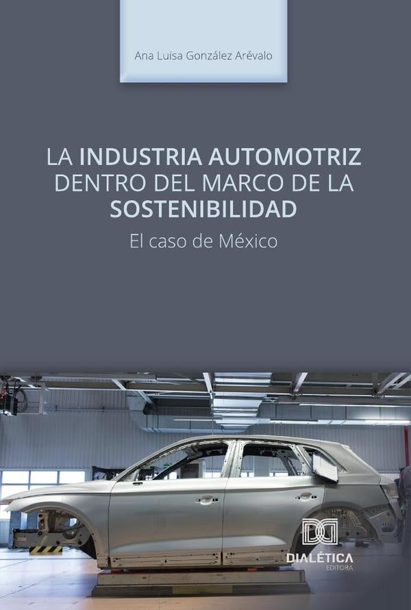 La industria automotriz dentro del marco de la sostenibilidad. El caso de Mèxico | Ana Luisa González Arévalo