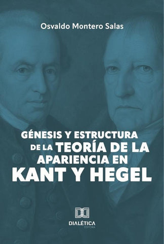 Génesis y estructura de la teoría de la apariencia en Kant y Hegel | Osvaldo Montero  Salas