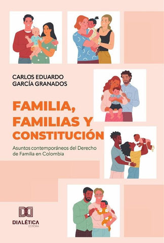 Familia, Familias y Constitución | Carlos Eduardo García  Granados