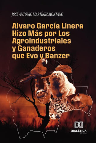 Alvaro García Linera Hizo Más por Los Agroindustriales y Ganaderos que Evo y Banzer | José Antonio Martínez  Montaño
