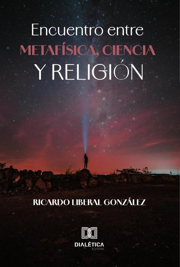 Encuentro entre Metafísica, Ciencia y Religión | Ricardo Liberal  González