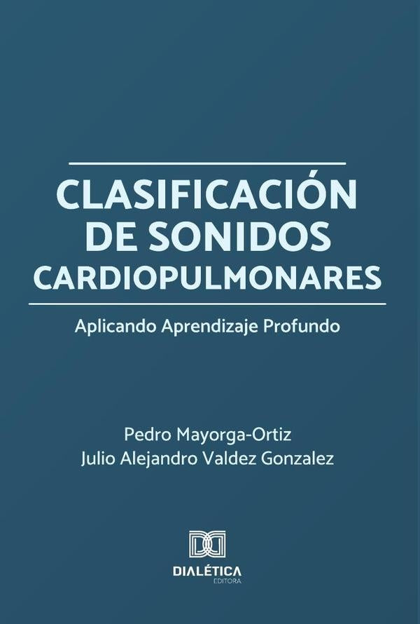Clasificación de Sonidos Cardiopulmonares Aplicando Aprendizaje Profundo | Gonzalez, Mayorga-Ortiz