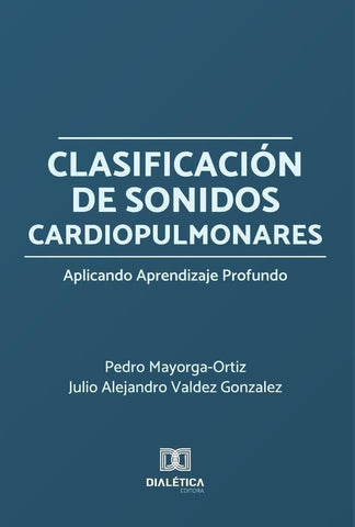 Clasificación de Sonidos Cardiopulmonares Aplicando Aprendizaje Profundo | Mayorga-Ortiz, Gonzalez