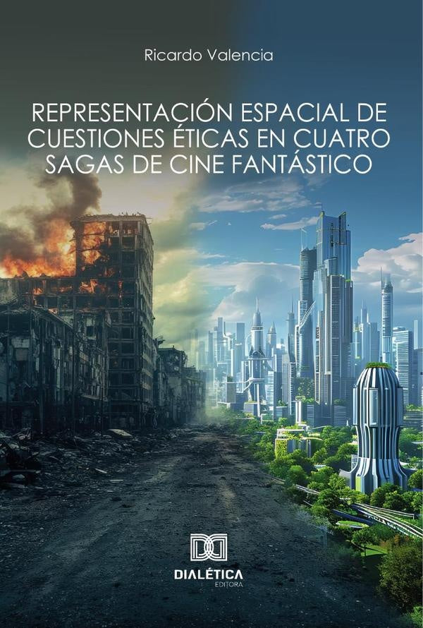 Representación espacial de cuestiones éticas en cuatro sagas de cine fantástico | Ricardo  Valencia