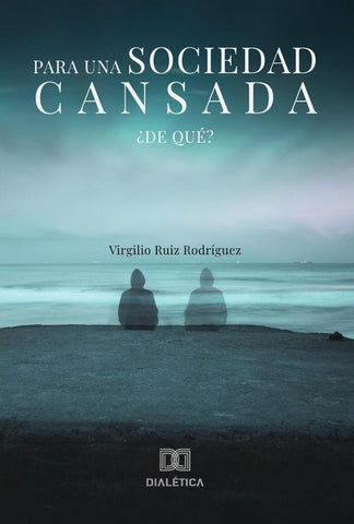 Para una sociedad cansada | Virgilio Ruiz  Rodríguez
