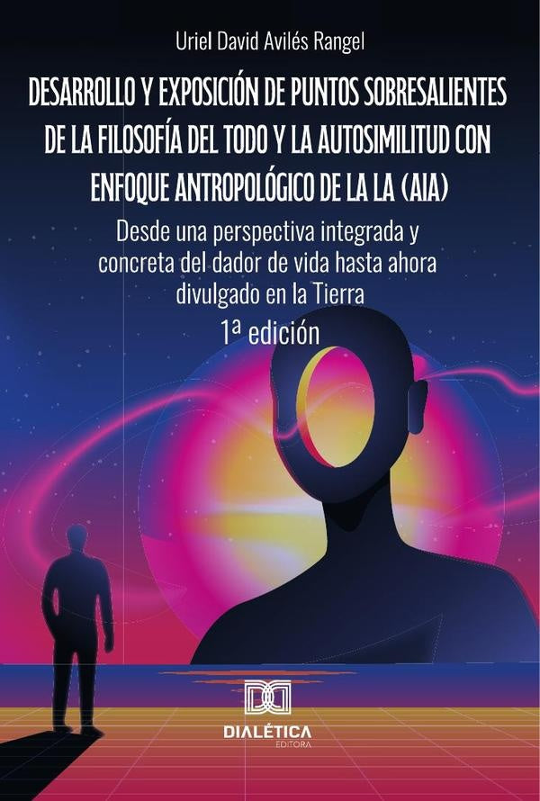 Desarrollo y exposición de puntos sobresalientes de la filosofía del Todo y la autosimilitud con enf | Uriel David Avilés  Rangel