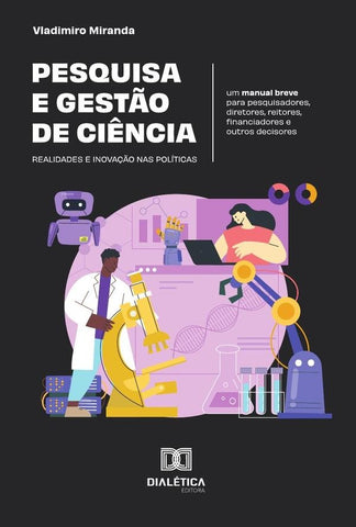 Pesquisa e gestão de ciência: realidades e inovação nas políticas | Vladimiro  Miranda