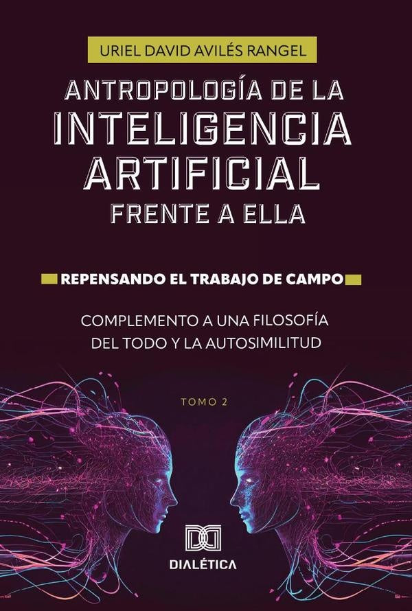 Antropología de la Inteligencia Artificial Frente a ella. Repensando el trabajo de campo. Complement | Uriel David Avilés  Rangel