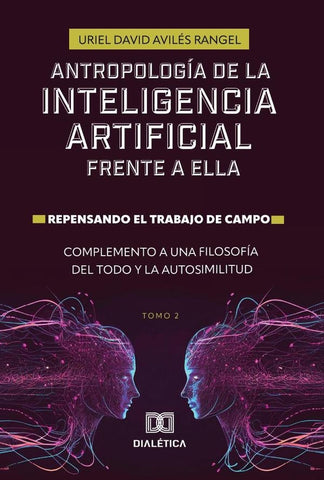 Antropología de la Inteligencia Artificial Frente a ella. Repensando el trabajo de campo. Complement | Uriel David Avilés  Rangel