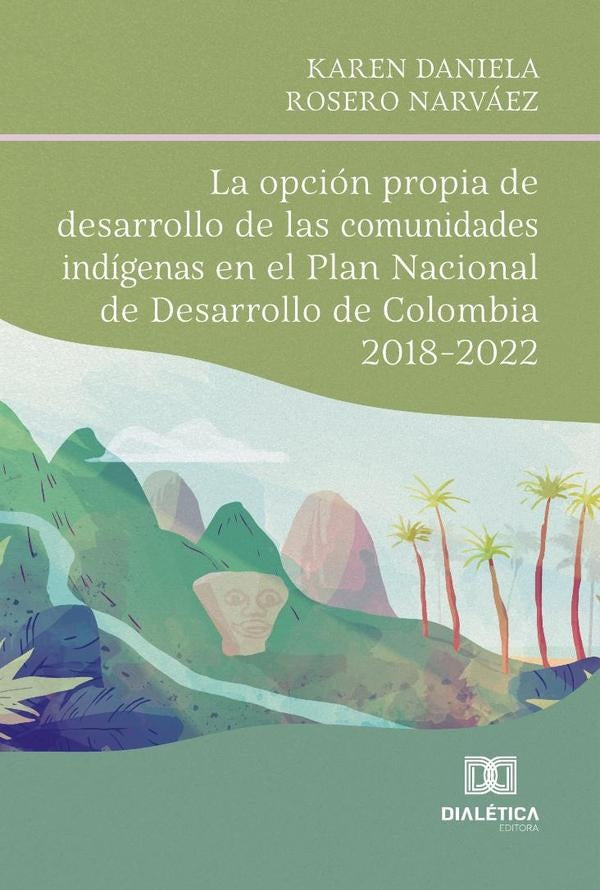 La opción propia de desarrollo de las comunidades indígenas en el Plan Nacional de Desarrollo de Col | Karen Daniela Rosero  Narváez
