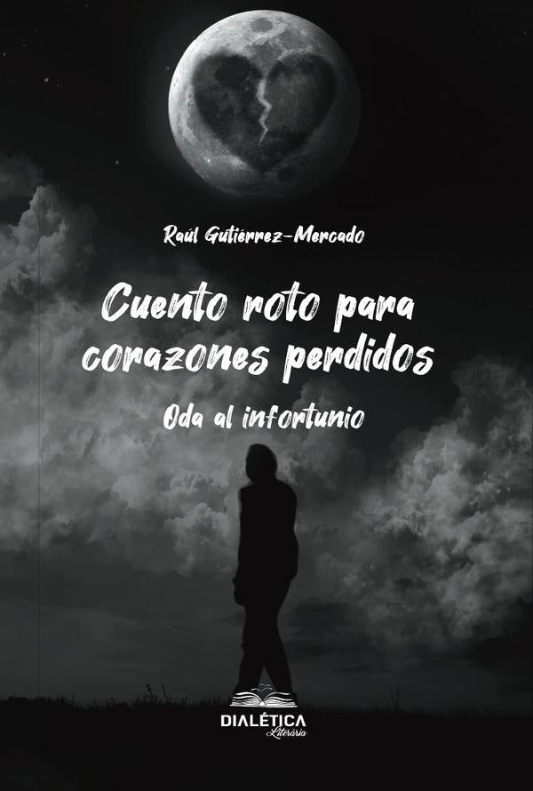 Cuento roto para corazones perdidos | Raúl  Gutiérrez-Mercado