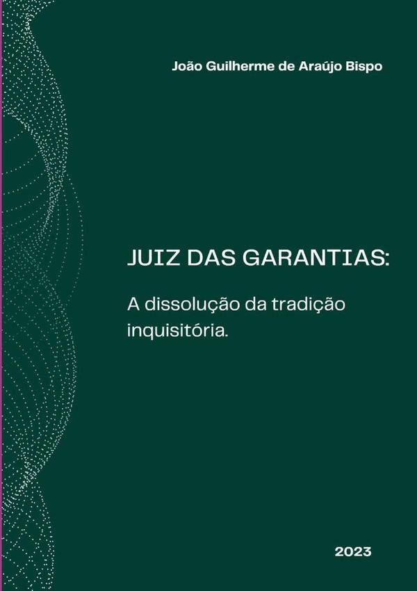 Juiz Das Garantias | João Guilherme De Araújo Bispo