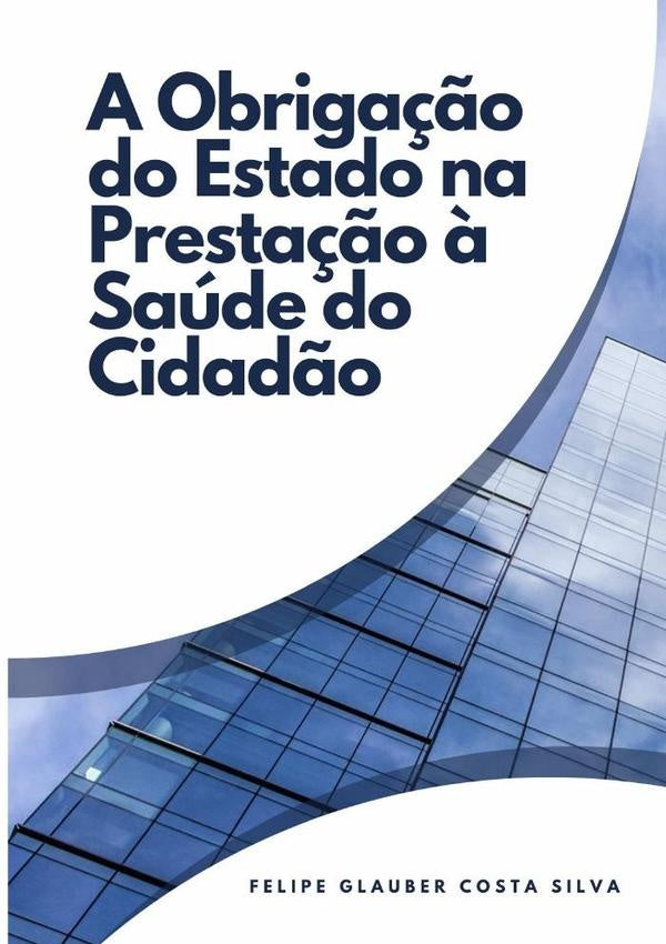 A Obrigação Do Estado Na Prestação À Saúde Do Cidadão | G. Silva, Glauber Costa Silva