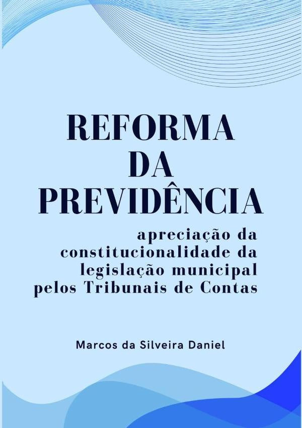 Reforma Da Previdência: | Marcos Da Silveira Daniel