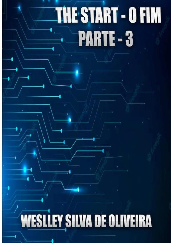 The Start - O Fim - Parte 3 | Weslley Silva De Oliveira