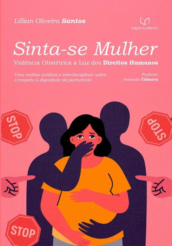 Sinta-se Mulher  Violência Obstétrica À Luz Dos Direitos Humanos | Lillian Oliveira Santos