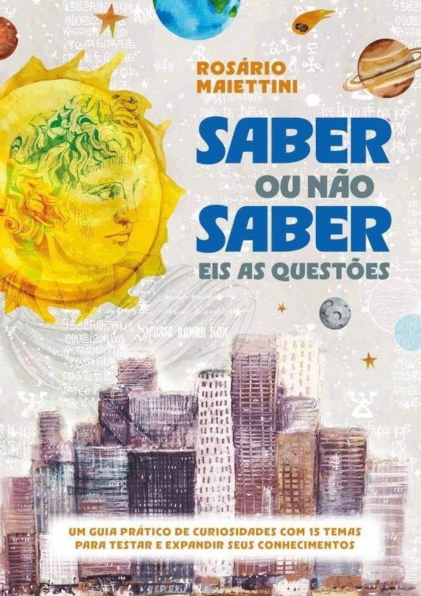 Saber Ou Não Saber  Eis As Questões | Maria Do Rosário Aguiar Maiettini