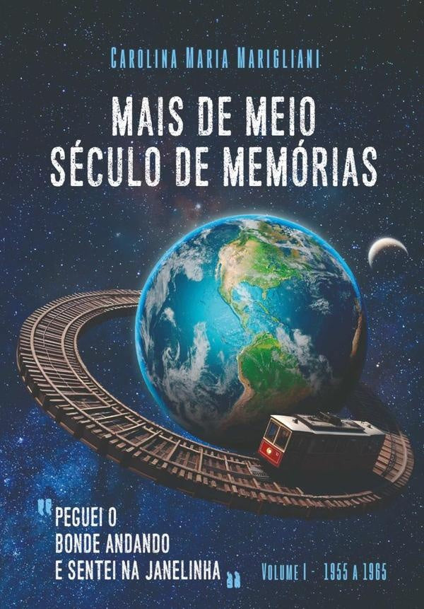Mais De Meio Século De Memórias | Carolina Maria Marigliani