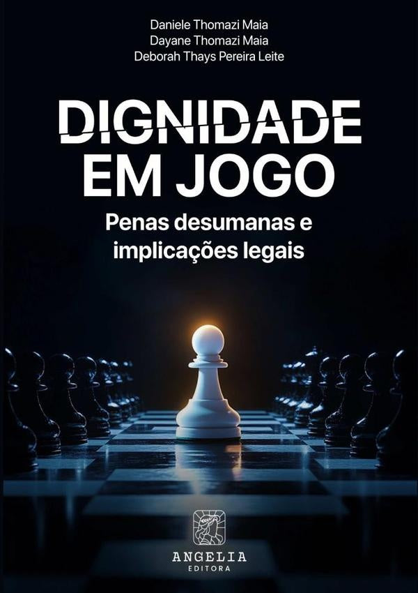 Dignidade Em Jogo: | Thays Pereira Leite, Dayane Thomazi Maia E Deb...