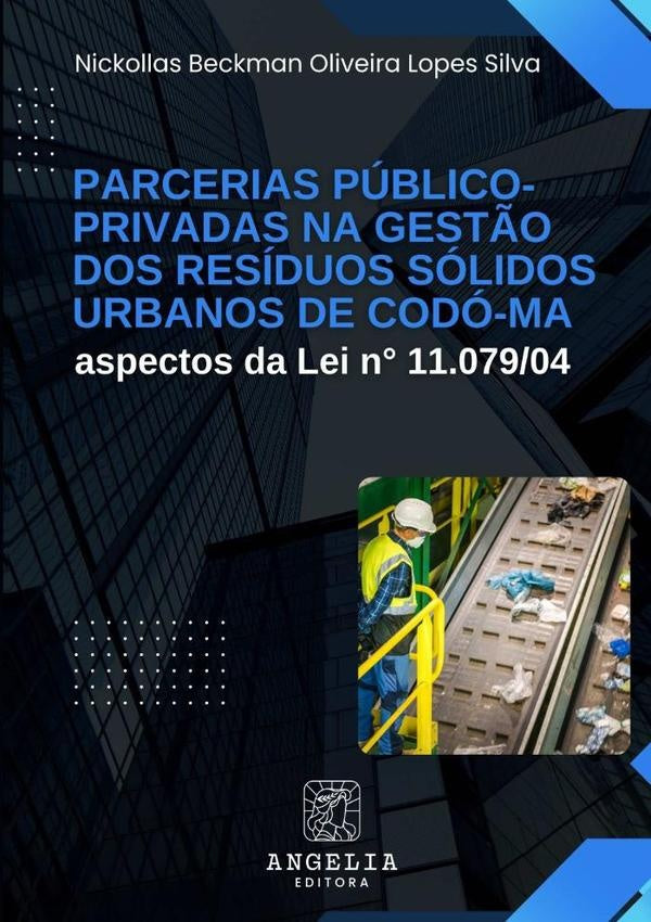 Parcerias Público-privadas Na Gestão Dos Resíduos Sólidos Urbanos De Codó-ma: | Nickollas Beckman Oliveira Lopes Silva