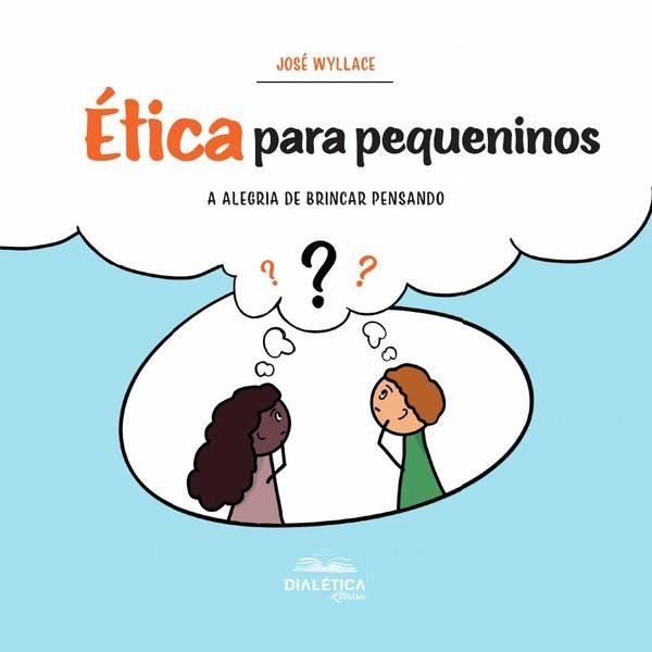 Ética para pequeninos | José Wyllace Bezerra Cavalcante