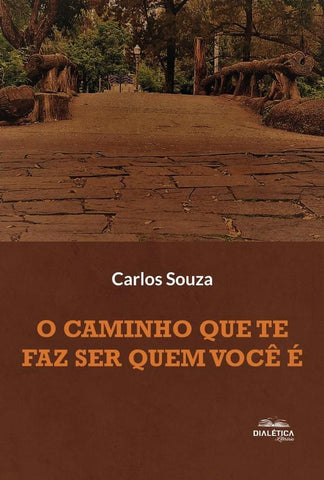 O caminho que te faz ser quem você é | Carlos Roberto do Nascimento de Souza