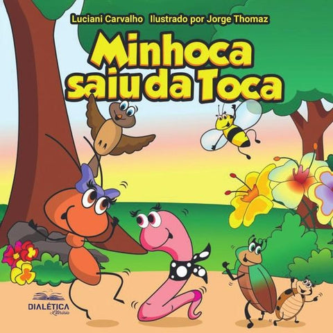 Minhoca saiu da toca | Luciani Carvalho