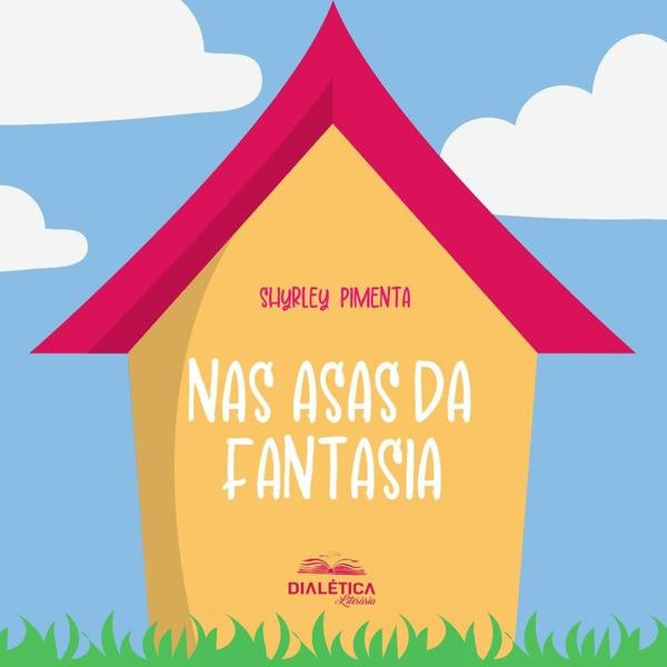 Nas Asas da Fantasia | Shyrley Pimenta