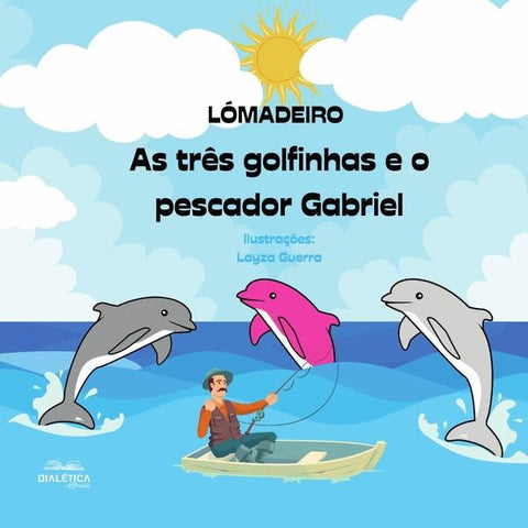 As três golfinhas e o pescador Gabriel | Lourenço Madeiro
