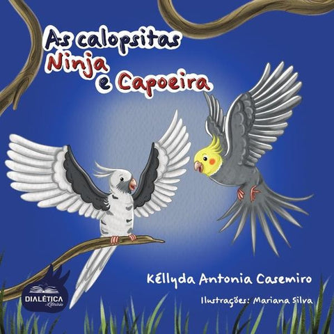 As calopsitas | Kéllyda Antonia Casemiro